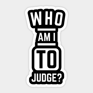 Who-Am-I-To-Judge Sticker